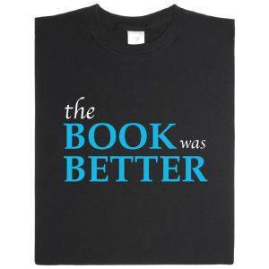 Fair gehandeltes Öko-T-Shirt: The Book Was Better